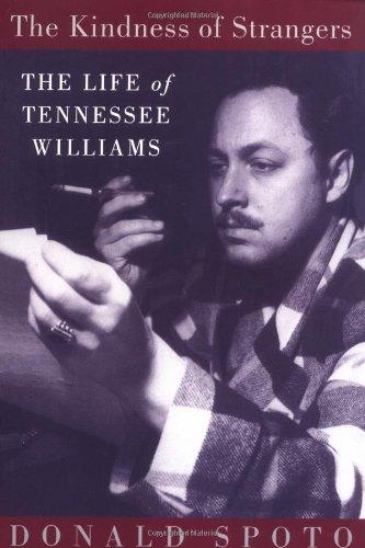 The Kindness Of Strangers: The Life Of Tennessee Williams