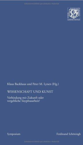 Wissenschaft und Kunst: Verbindung mit Zukunft oder vergebliche Sisyphusarbeit? (Veröffentl. d. NRW Ak. der Wiss. und der Künste - Forum) und der Künste - Sonderveröffentlichungen