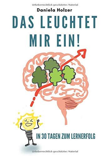 Das leuchtet mir ein: In 30 Tagen zum Lernerfolg