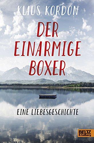 Der einarmige Boxer, eine Liebesgeschichte: Roman