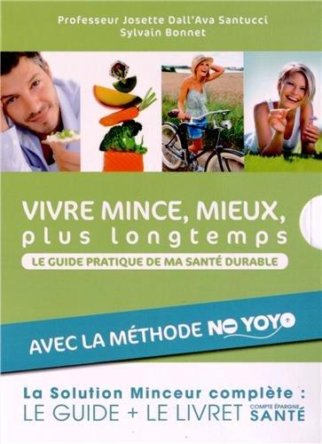 Vivre mince, mieux, plus longtemps : le guide pratique de ma santé durable : avec la méthode No yoyo