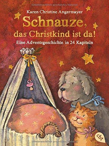 Schnauze, das Christkind ist da: Eine Adventsgeschichte in 24 Kapiteln - Mit perforierten Seiten zum Auftrennen (Die Schnauze-Reihe, Band 2)