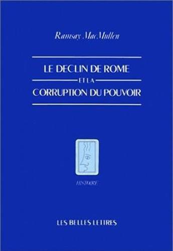 Le Declin de Rome Et La Corruption Du Pouvoir (Histoire, Band 14)