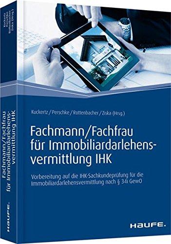 Fachmann/Fachfrau für Immobiliardarlehensvermittlung IHK: Vorbereitung auf die IHK-Sachkundeprüfung für die Immobiliardarlehensvermittlung nach § 34i GewO (Haufe Fachbuch)