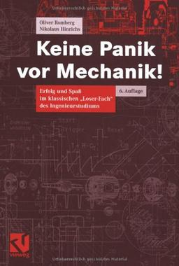 Keine Panik vor Mechanik!: Erfolg und Spaß im klassischen "Loser-Fach" des Ingenieurstudiums