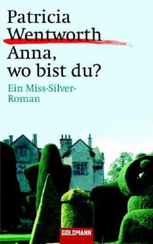 Anna, wo bist du? Ein Miss-Silver-Roman.