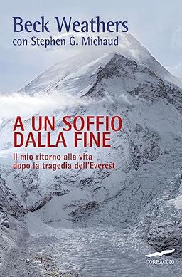 A un soffio dalla fine. Il mio ritorno alla vita dopo la tragedia dell'Everest (Exploits)