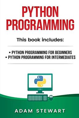 Python Programming: Python Programming for Beginners, Python Programming for Intermediates