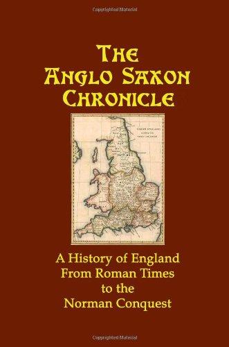 The Anglo Saxon Chronicle: A History of England from Roman Times to the Norman Conquest