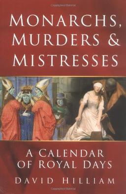 Monarchs, Murders and Mistresses: A Book of Royal Days