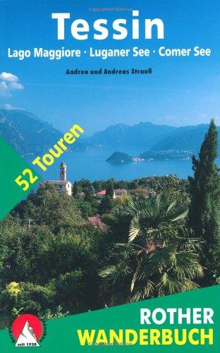 Rother Wanderbuch Tessin. Mit Lago Maggiore, Luganer See und Comer See. 52 Touren: 52 Touren. 50 Höhenprofile, 50 Wanderkärtchen im Maßstab 1:50.000, eine Übersichtskarte