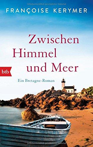 Zwischen Himmel und Meer: Ein Bretagne-Roman