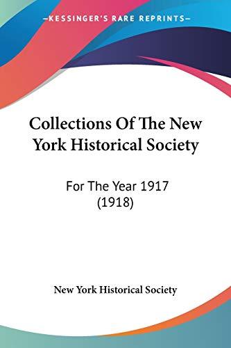 Collections Of The New York Historical Society: For The Year 1917 (1918)