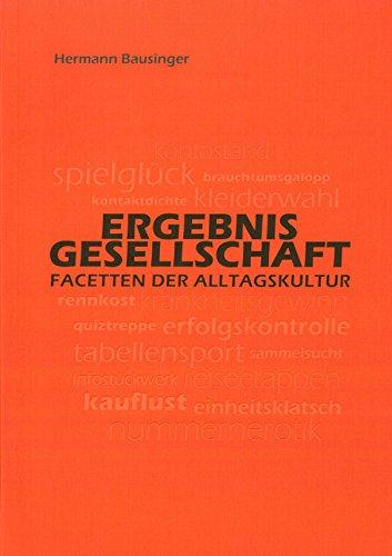 Ergebnisgesellschaft: Facetten der Alltagskultur