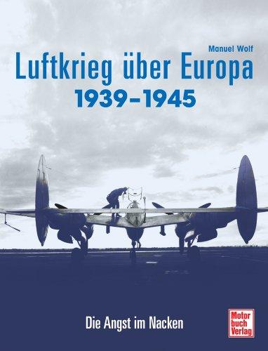 Der Luftkrieg über Europa 1939-1945: Die Angst im Nacken