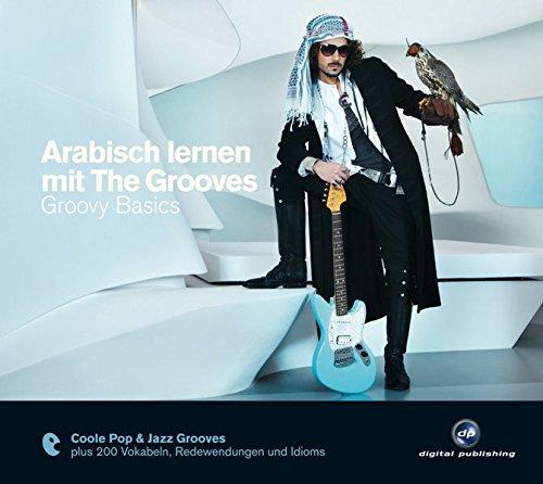 Arabisch lernen mit The Grooves: Groovy Basics.Coole Pop & Jazz Grooves / Audio-CD mit Booklet: Coole Pop & Jazz Grooves plus 200 Vokabeln, ... Niveau A1 (The Grooves digital publishing)