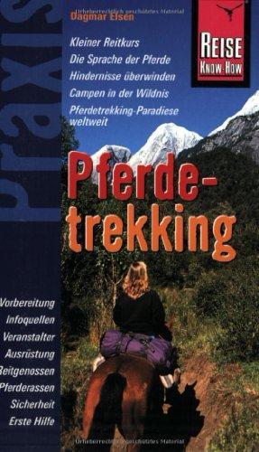 Reise Know-How Praxis: Pferdetrekking: Pferdetrekking-Paradiese weltweit entdecken