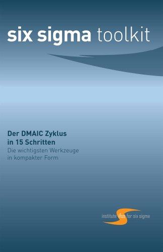 Six Sigma Toolkit - Der DMAIC Zyklus in 15 Schritten