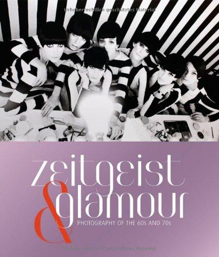 Zeitgeist and Glamour : Photography of the '60s and '70s