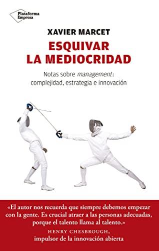 Esquivar la mediocridad : notas sobre management : complejidad, estrategia e innovación: Notas sobre management: complejidad, estratégia e innovación