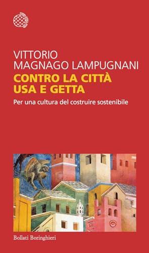 Contro la città usa e getta. Per una cultura del costruire sostenibile (Temi)