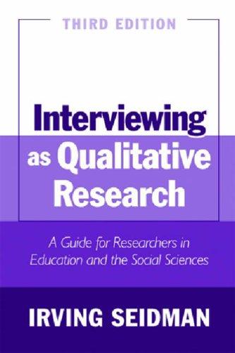 Interviewing as Qualitative Research: A Guide for Researchers in Education and the Social Sciences