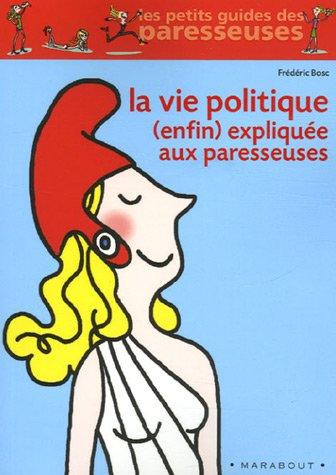 La vie politique (enfin) expliquée aux paresseuses