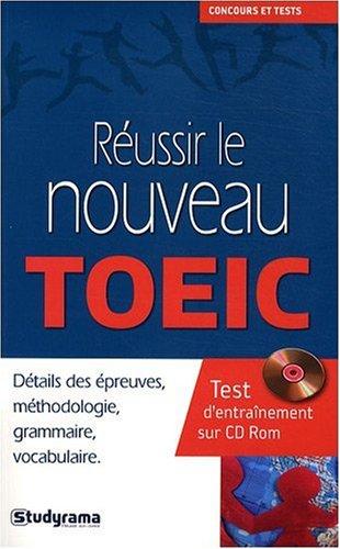 Réussir le nouveau TOEIC : détail des épreuves, méthodologie, grammaire, vocabulaire