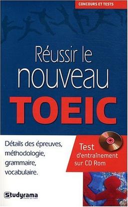 Réussir le nouveau TOEIC : détail des épreuves, méthodologie, grammaire, vocabulaire