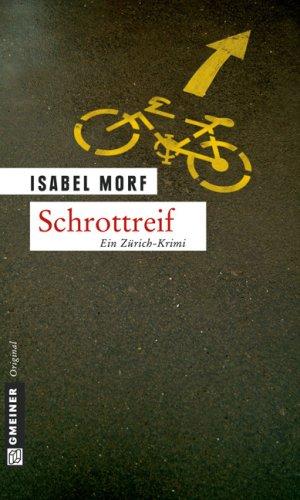 Schrottreif: Ein Zürich-Krimi