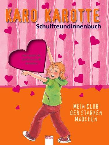 Karo Karotte Schulfreundinnenbuch: Mein Club der starken Mädchen