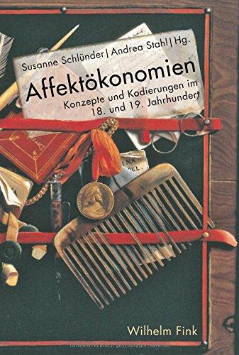 Affektökonomien: Konzepte und Kodierungen im 18. und 19. Jahrhundert