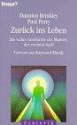 Zurück ins Leben: Die wahre Geschichte des Mannes, der zweimal starb (Knaur Taschenbücher. Esoterik)