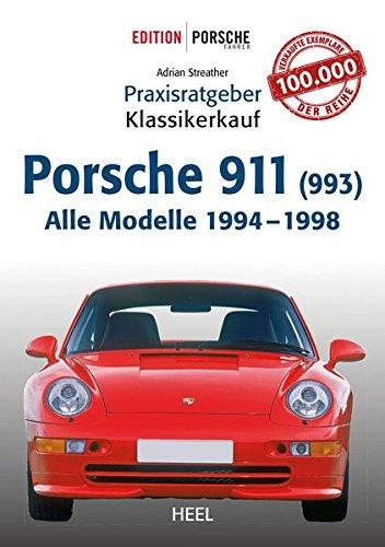 Praxisratgeber Klassikerkauf: Porsche 911 (993). Alle Modelle 1994-1998