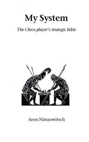 My System: The Chess Player's Strategic Bible: The Chess Player's Strategic Battle (Hardinge Simpole Chess Classics)