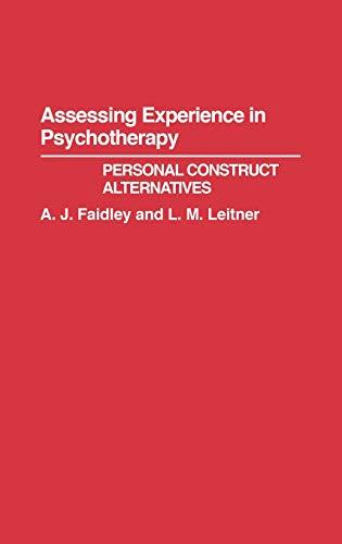 Assessing Experience in Psychotherapy: Personal Construct Alternatives (Contributions in Political Science)