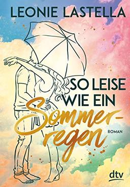 So leise wie ein Sommerregen: Roman