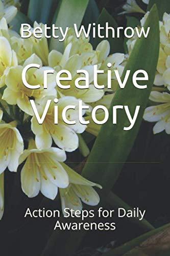 Creative Victory: Action Steps for Daily Awareness