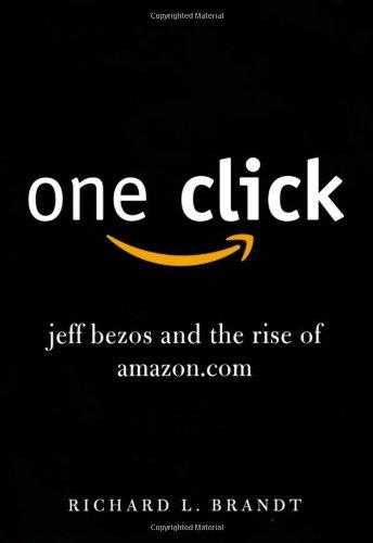 One Click: Jeff Bezos and the Rise of Amazon.com