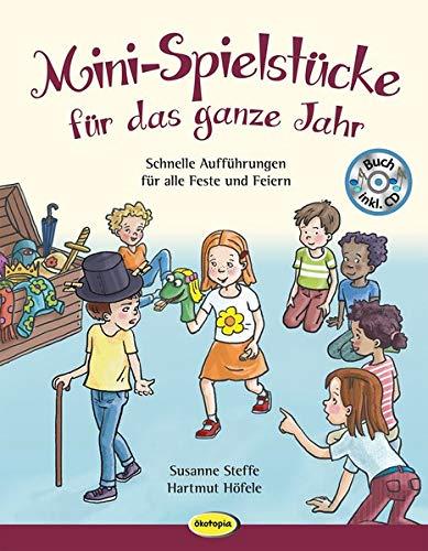 Mini-Spielstücke für das ganze Jahr: Schnelle Aufführungen für alle Feste und Feiern