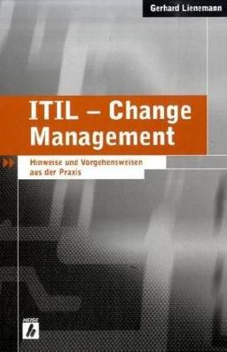 ITIL - Change Management: Hinweise und Vorgehensweisen aus der Praxis