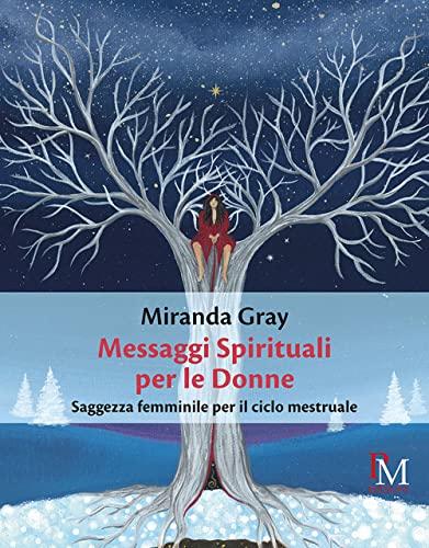 Messaggi Spirituali per le Donne: Saggezza femminile per il ciclo mestruale