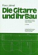 Die Gitarre und ihr Bau: Technologie von Gitarre, Laute, Mandoline, Sister, Tanbur und Saite. Edition Bochinsky (Fachbuchreihe Das Musikinstrument)