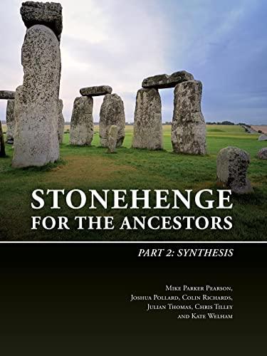 Stonehenge for the Ancestors: Synthesis (The Stonehenge Riverside Projects, 2, Band 2)