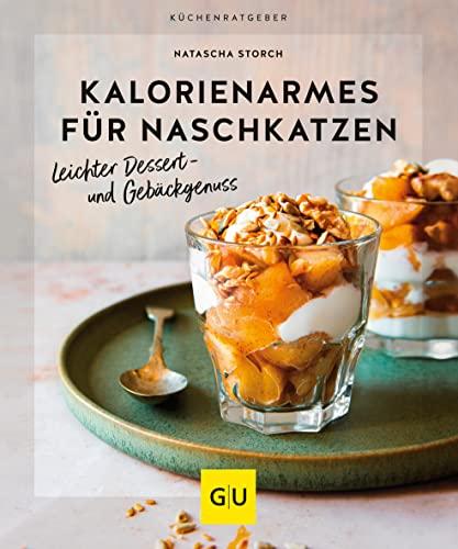 Kalorienarmes für Naschkatzen: Leichter Dessert- und Gebäckgenuss (GU KüchenRatgeber)