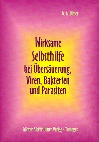 Wirksame Selbsthilfe bei Übersäuerung, Viren, Bakterien und Parasiten