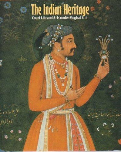 Indian Heritage: Court Life and Arts Under Mughal Rule