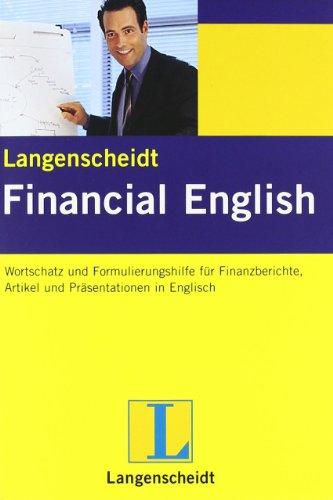 Langenscheidt Financial English: Wortschatz und Formulierungshilfe für Finanzberichte, Artikel und mündliche Präsentationen