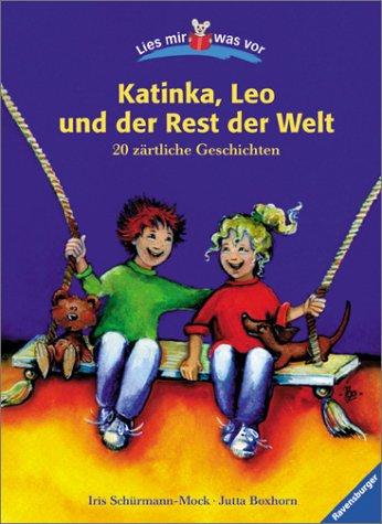 Vorlese- und Familienbücher: Katinka, Leo und der Rest der Welt: 20 zärtliche Geschichten