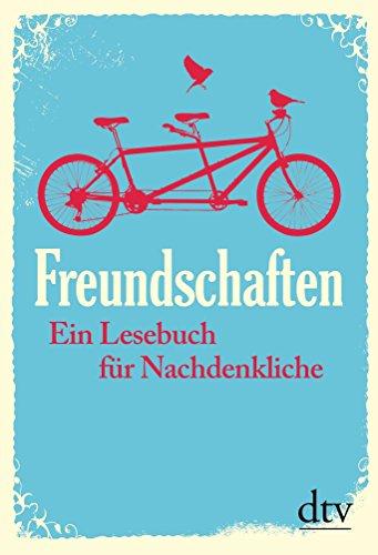 Freundschaften: Ein Lesebuch für Nachdenkliche (dtv Sachbuch)